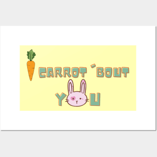 I Carrot About You Posters and Art